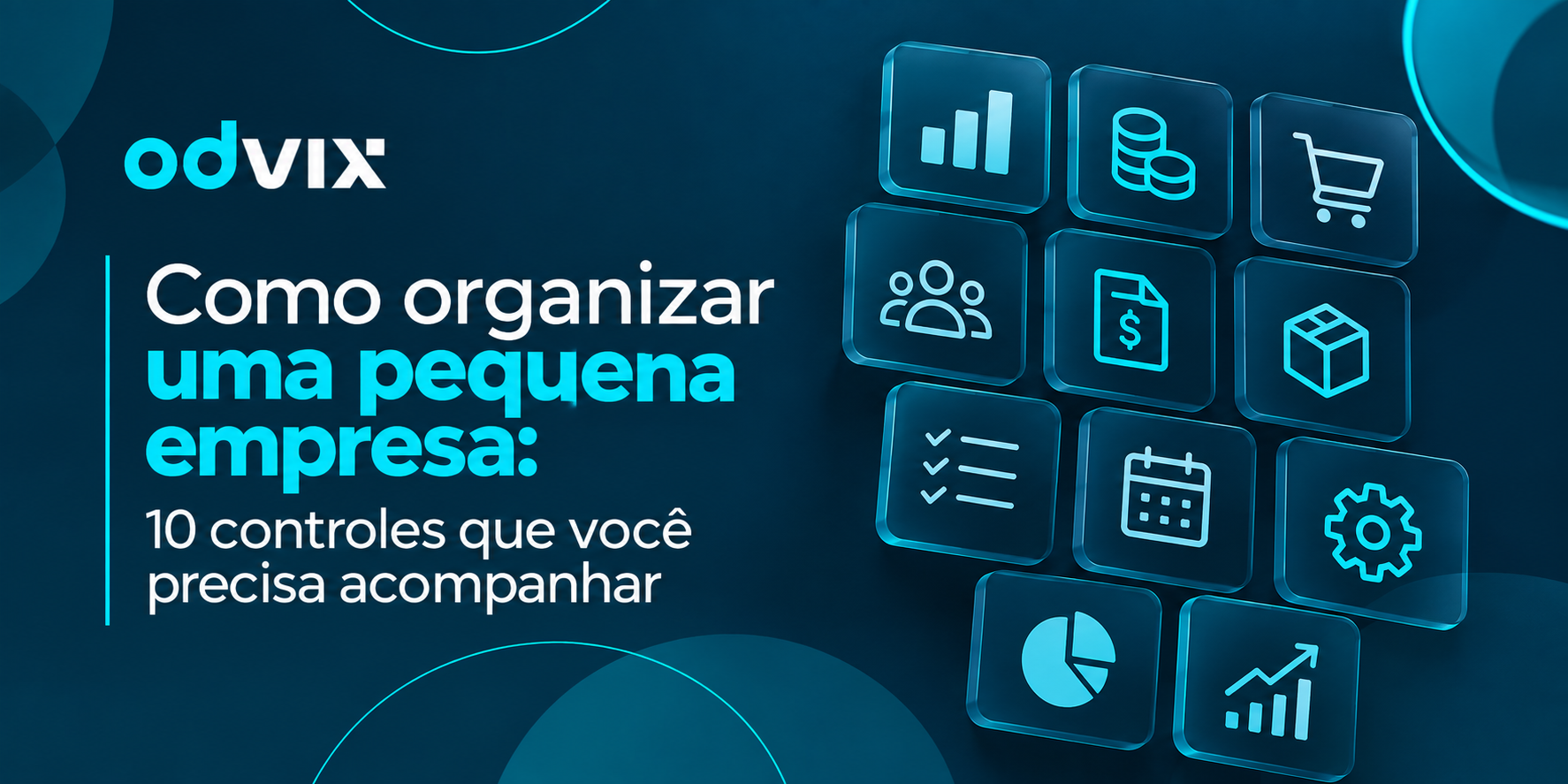 Como organizar uma pequena empresa: 10 controles que você precisa acompanhar